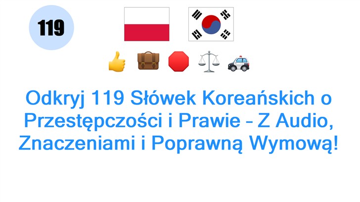 Odkryj 119 Słówek Koreańskich o Przestępczości i Prawie – Z Audio, Znaczeniami i Poprawną Wymową!